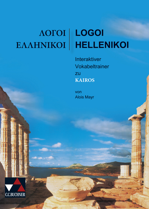 Kairos. Griechisches Unterrichtswerk / Kairós Logoi Hellenikoi - Alois Mayr