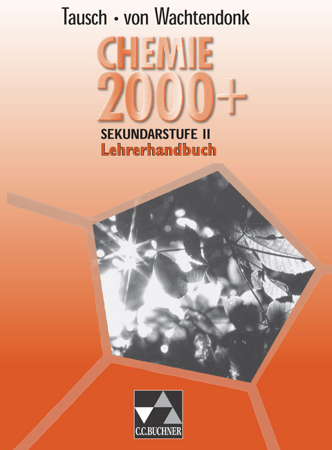 Chemie 2000+ / Chemie 2000+ Sekundarstufe II LH - Claudia Bohrmann-Linde, Ralf Buric, Patrick Krollmann, Wolfgang Schmitz, Ilona Schulze, Michael Tausch, Magdalene von Wachtendonk, Heinz Wambach, Judith Wambach-Laicher