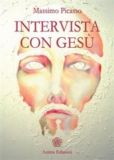 Intervista con Gesù - Massimo Picasso