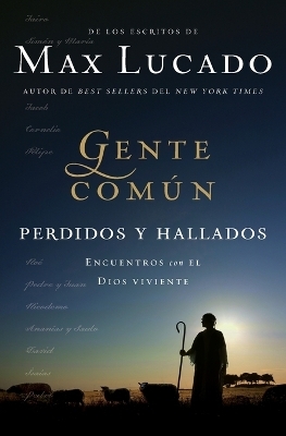 Gente común perdidos y hallados - Max Lucado