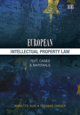 European Intellectual Property Law - Annette Kur, Thomas Dreier