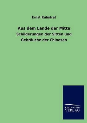 Aus dem Lande der Mitte - Ernst Ruhstrat