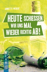 Heute schießen wir uns mal wieder richtig ab! - Annette Weber