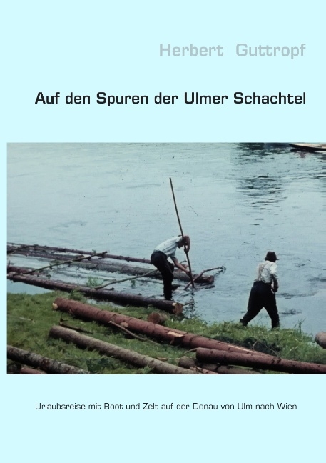 Auf den Spuren der Ulmer Schachtel - Herbert Guttropf