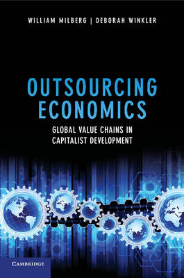 Outsourcing Economics - William Milberg, Deborah Winkler