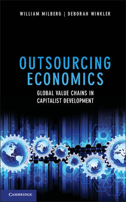 Outsourcing Economics - William Milberg, Deborah Winkler