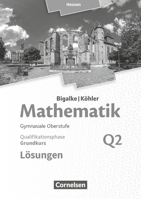 Bigalke/Köhler: Mathematik - Hessen - Ausgabe 2016 - Grundkurs 2. Halbjahr - Norbert Köhler, Anton Bigalke, Gabriele Ledworuski, Horst Kuschnerow