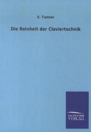 Die Reinheit der Claviertechnik - S. Tunner