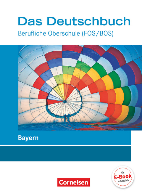 Das Deutschbuch - Berufliche Oberschule (FOS/BOS) - Bayern - Neubearbeitung - 11.-13. Jahrgangsstufe - Carolin Werner, Pamela Kolb, Margarete Brand, Stephanie Linß, Martin Langenberg, Martina Reuel-Dietrich, Holger Schmidt, Eva Payer, F. Friedrich-Schernstein