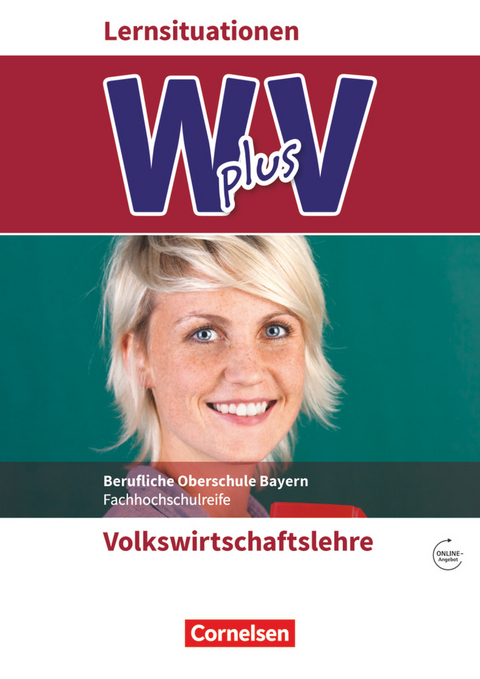 W plus V - Wirtschaft für Fachoberschulen und Höhere Berufsfachschulen - VWL - FOS/BOS Bayern - Jahrgangsstufe 11/12 - Sandra Hamella, Sascha Schneider, Marcel Vaslin