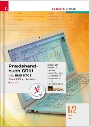 Praxishandbuch CRW mit BMD NTCS II/2 HAK/HAS inkl. DVD - Roland Berlinger, Sabine Bachner, Michael Daxner, Marianne Hochpöchler, Claus Mayerhofer, Franz Mitterbaur, Tanja Pipik, Andrea Schneeberger