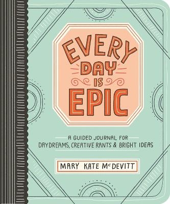 Every Day Is Epic - Mary Kate McDevitt