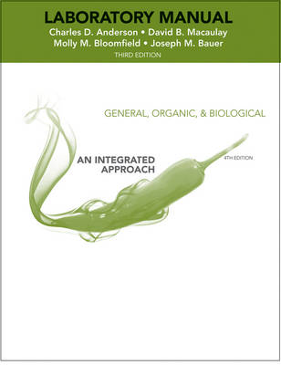 Laboratory Experiments to Accompany General, Organic and Biological Chemistry - Charles Anderson, David B. Macaulay, Molly M. Bloomfield, Joseph M. Bauer