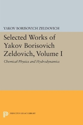 Selected Works of Yakov Borisovich Zeldovich, Volume I - Yakov Borisovich Zeldovich