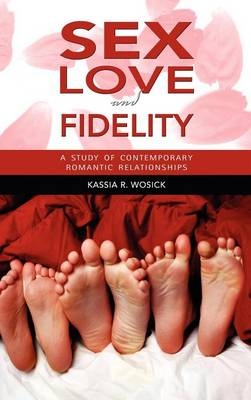 Sex, Love, and Fidelity - Kassia Wosick