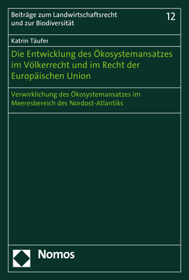 Die Entwicklung des Ökosystemansatzes im Völkerrecht und im Recht der Europäischen Union - Katrin Täufer