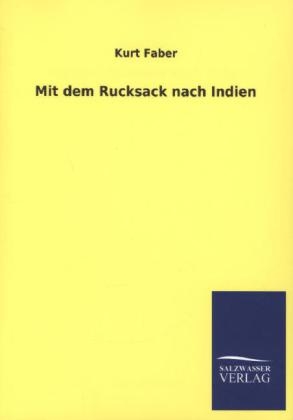 Mit dem Rucksack nach Indien - Kurt Faber