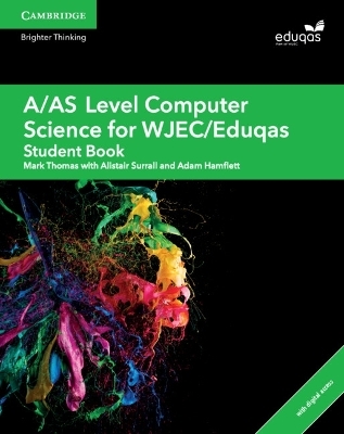 A/AS Level Computer Science for WJEC/Eduqas Student Book with Digital Access (2 Years) - Mark Thomas, Alistair Surrall, Adam Hamflett