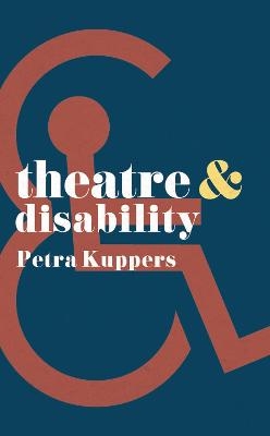 Theatre and Disability - Petra Kuppers