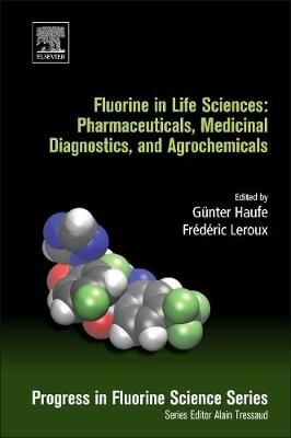 Fluorine in Life Sciences: Pharmaceuticals, Medicinal Diagnostics, and Agrochemicals - 