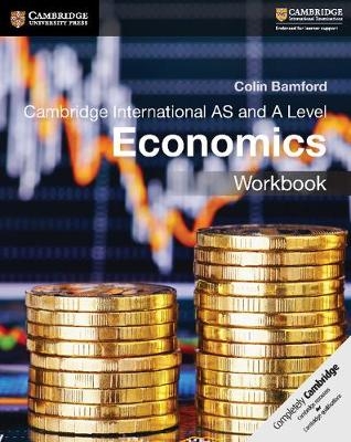 Cambridge International AS and A Level Economics Workbook - Colin Bamford