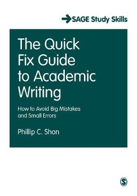 The Quick Fix Guide to Academic Writing - Phillip C. Shon