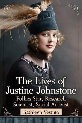 The Lives of Justine Johnstone - Kathleen Vestuto