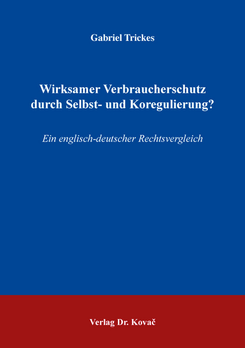 Wirksamer Verbraucherschutz durch Selbst- und Koregulierung? - Gabriel Trickes