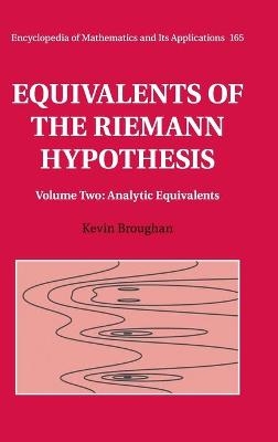 Equivalents of the Riemann Hypothesis: Volume 2, Analytic Equivalents - Kevin Broughan