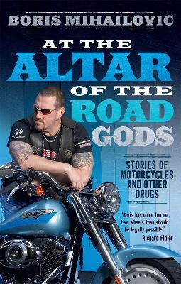 At the Altar of the Road Gods - Boris Mihailovic