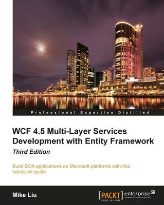 WCF 4.5 Multi-Layer Services Development with Entity Framework - Mike Liu