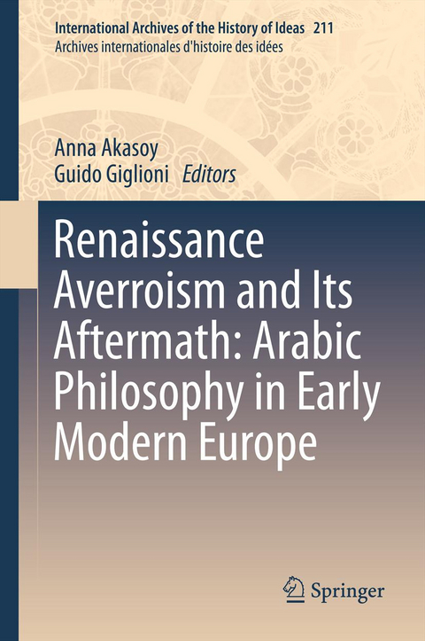 Renaissance Averroism and Its Aftermath: Arabic Philosophy in Early Modern Europe - 