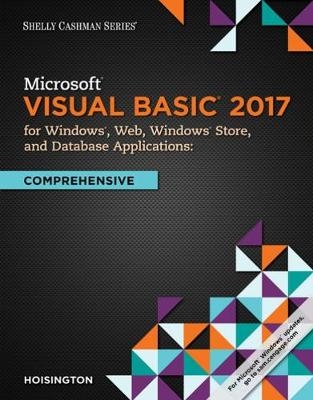 Microsoft Visual Basic 2017 for Windows, Web, and Database Applications: Comprehensive - Corinne Hoisington