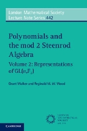 Polynomials and the mod 2 Steenrod Algebra: Volume 2, Representations of GL (n,F2) - Grant Walker, Reginald M. W. Wood