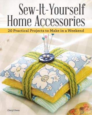 Sew-It-Yourself Home Accessories - Cheryl Owen