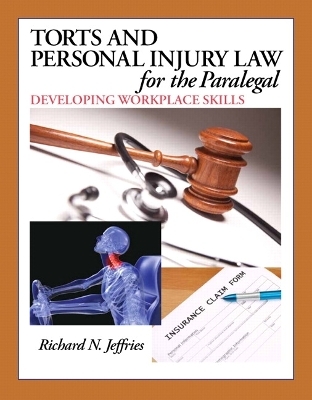 Torts and Personal Injury Law for the Paralegal - Richard Jeffries