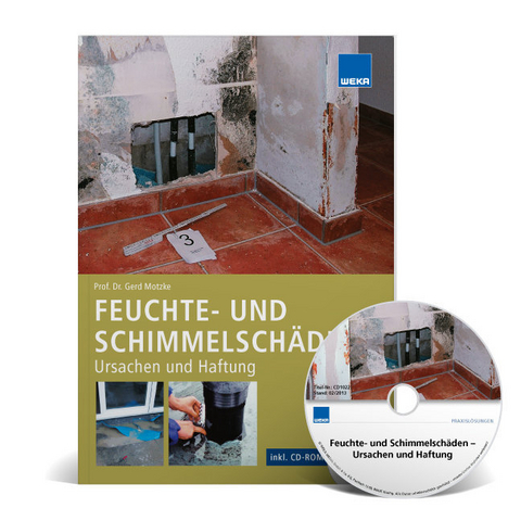 Feuchte- und Schimmelschäden - Ursachen und Haftung - 