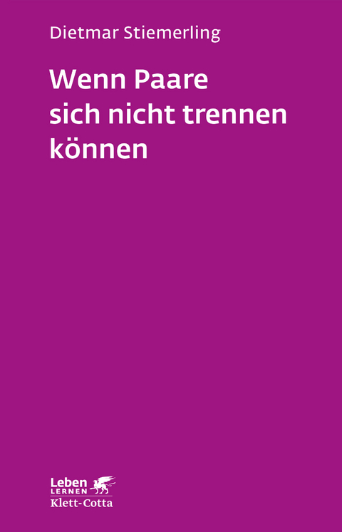 Wenn Paare sich nicht trennen können (Leben Lernen, Bd. 184) - Dietmar Stiemerling