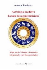 Astrologia preditiva - Estudo dos acontecimentos -  Antares Stanislas