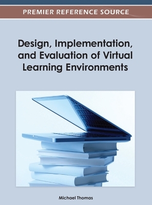 Design, Implementation, and Evaluation of Virtual Learning Environments - 