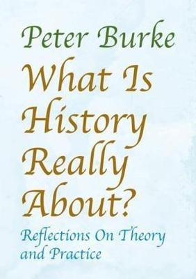 What is History Really About? - Peter Burke