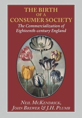 The Birth of a Consumer Society - Neil McKendrick, John Brewer, J. H. Plumb