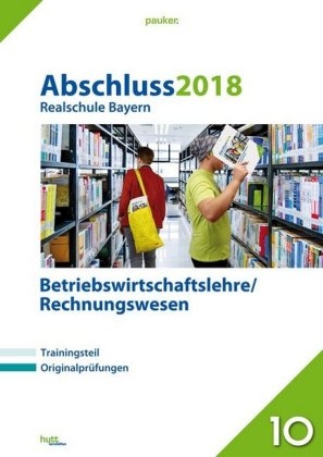 Abschluss 2018 - Realschule Bayern Betriebswirtschaftslehre/Rechnungswesen