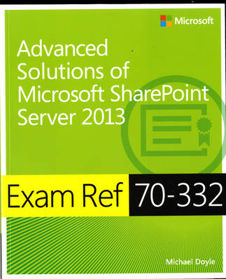 Advanced Solutions of Microsoft® SharePoint® Server 2013 - Michael Doyle