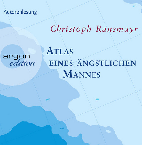 Atlas eines ängstlichen Mannes - Christoph Ransmayr