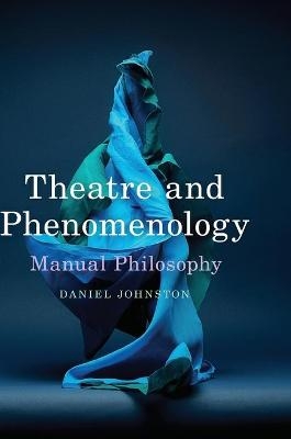 Theatre and Phenomenology - Daniel Johnston