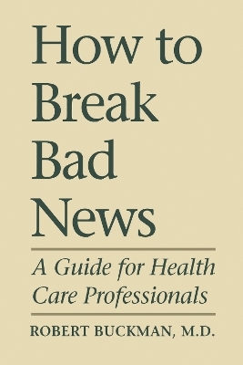 How To Break Bad News - Robert Buckman