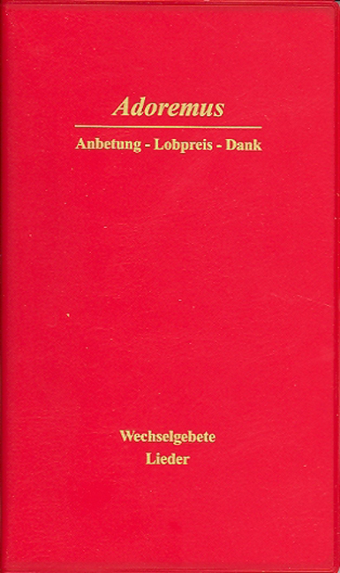 Adoremus - Anbetung - Lobpreis - Dank