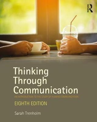 Thinking Through Communication - Sarah Trenholm