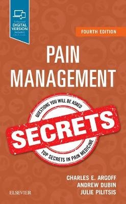 Pain Management Secrets - Charles E. Argoff, Andrew Dubin, Julie Pilitsis